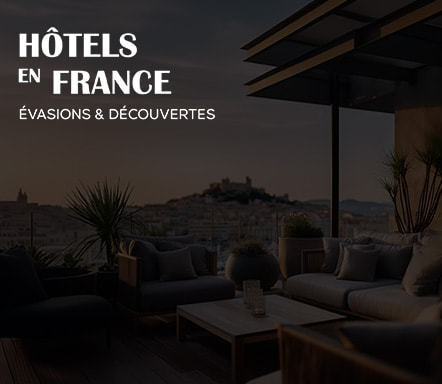 Hôtels en France - Evasions et découvertes