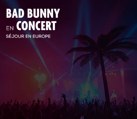 Bad Bunny en concert - Séjour en Europe