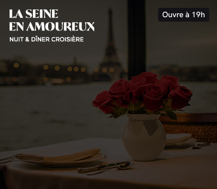 La Seine en amoureux | Nuit & Dîner croisière