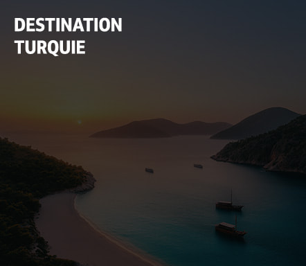 Destination Turquie