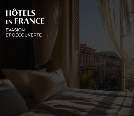 Hôtels en France - Evasions et découvertes