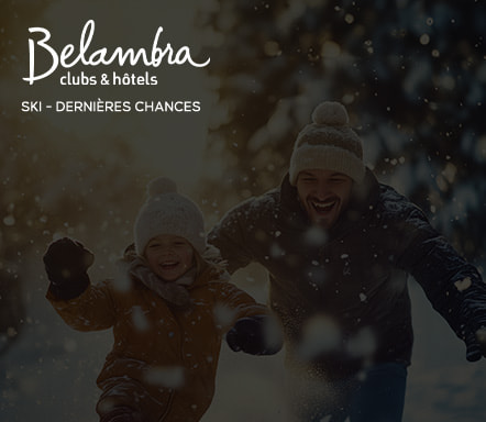 Belambra Clubs & Hôtels | Ski - Dernières chances