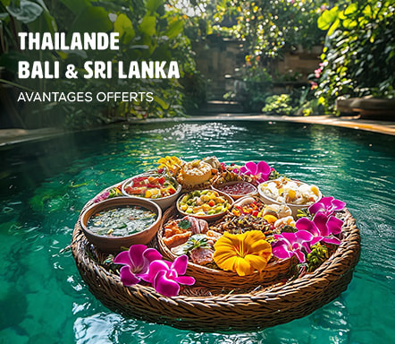 Thaïlande, Sri-Lanka, Bali - Avantages offerts