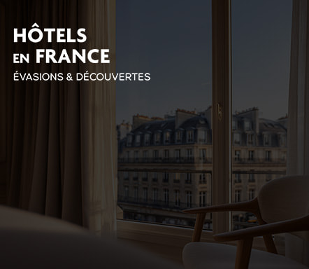Hôtels en France | Evasions & découvertes