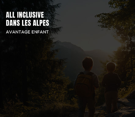 All inclusive dans les Alpes | Avantage enfant