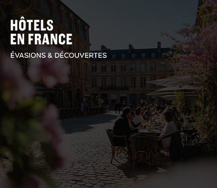 Hôtels en France - Evasions et découvertes