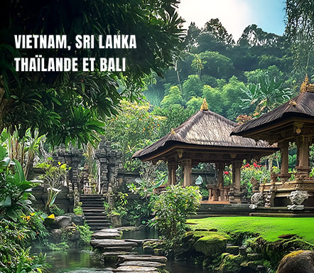 Vietnam, Sri Lanka, Thailande et Bali
