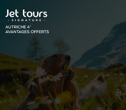 Autriche 4* - Jet Tours Signature - Avantages offe