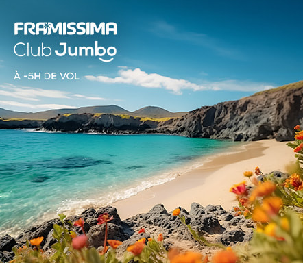 Framissima Club Jumbo à - de 5h de vol