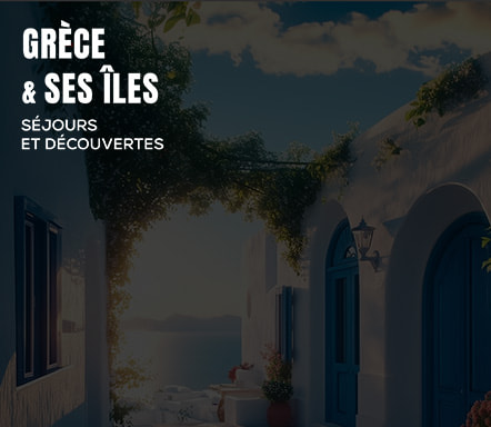 Grèce et ses îles - Séjours et découvertes