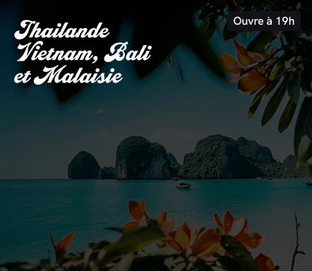 Thailande, Vietnam, Bali et Malaisie