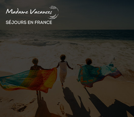 Madame Vacances | Séjours en France