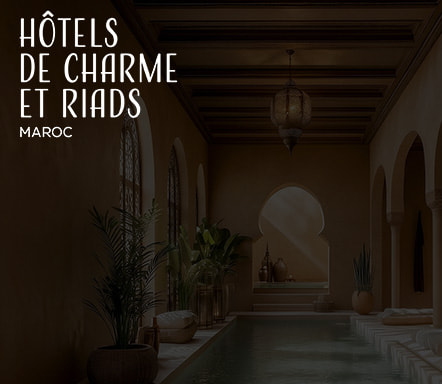Hôtels de charme et riads au Maroc