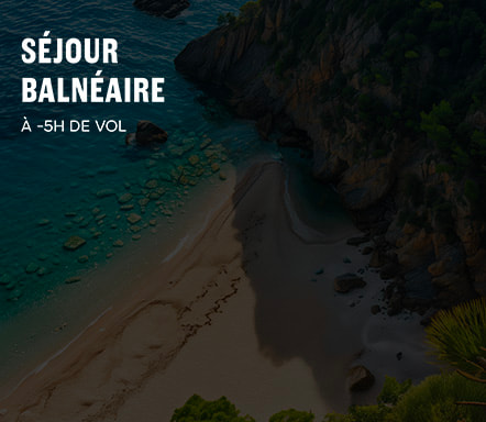 Séjour balnéaire - À -5h de vol