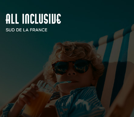 All inclusive | Sud de la France