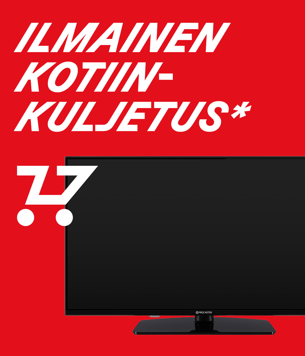 Ilmainen kotiinkuljetus televisioille*
