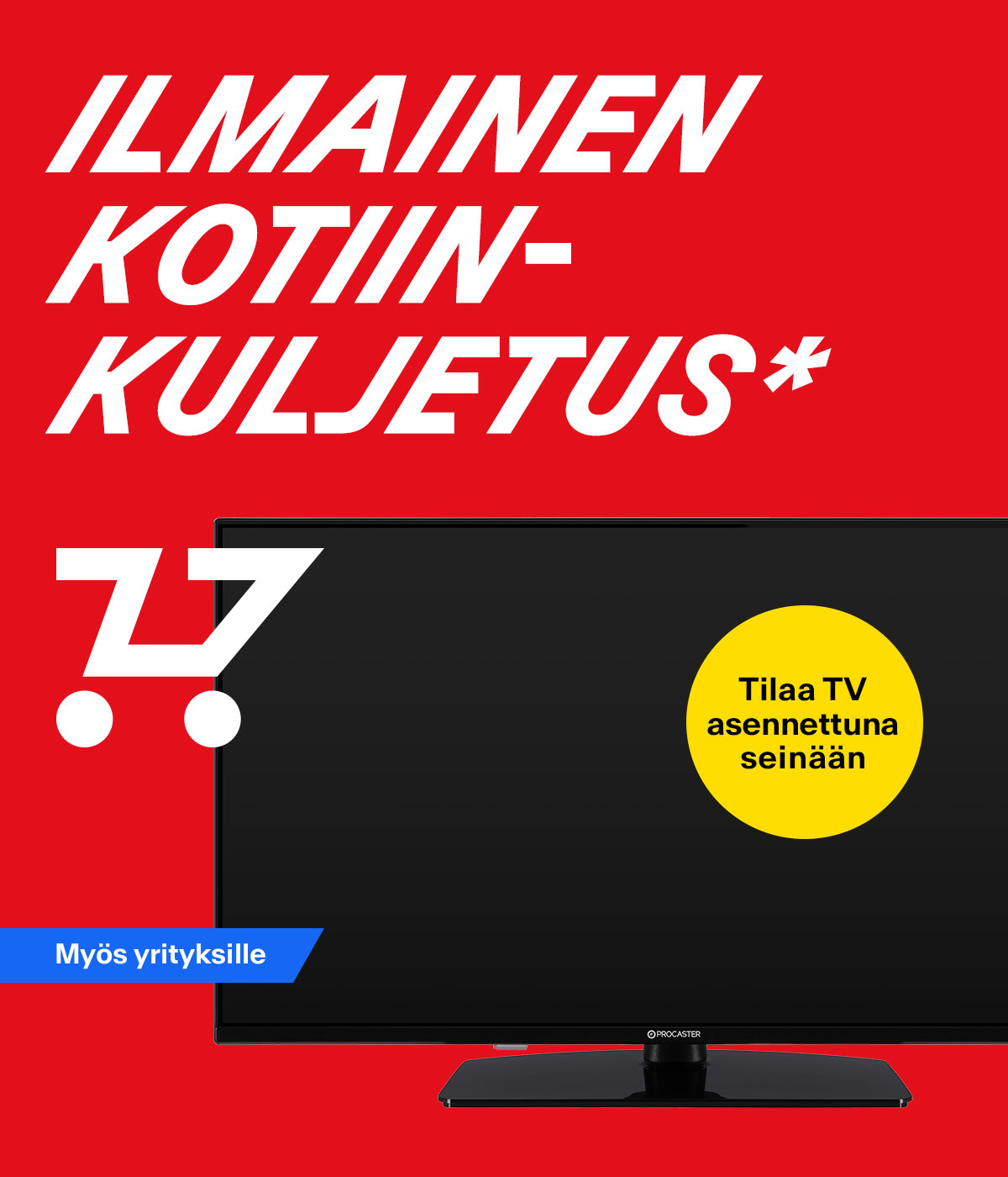 *Kuljetusetu valikoiduille telkkareille, soundbareille ja Blu-ray-soittimille