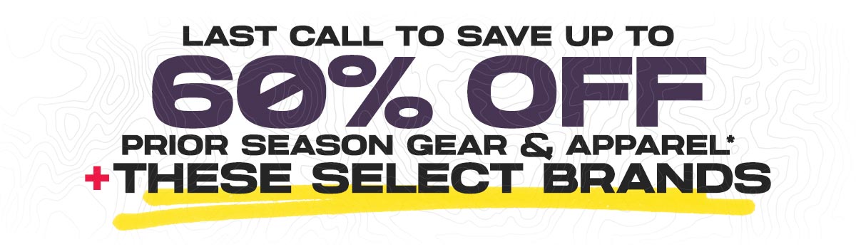 Last Call to Save up to 60% Off Prior Season Gear & Apparel + These Select Brands