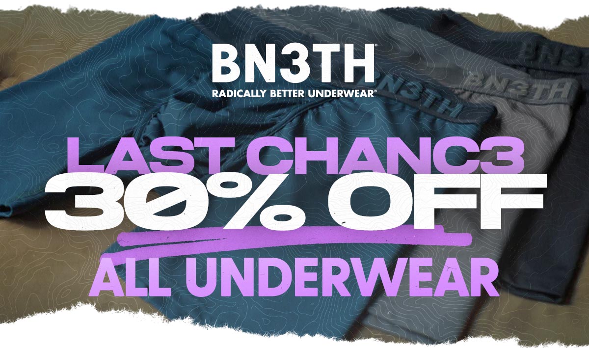 Last Chance to Save 30% Off All BN3TH Underwear