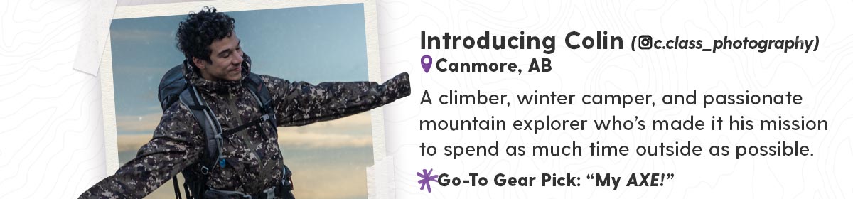 Introducing Colin (@c.class_photography) - A climber, winter camper, and passionate mountain explorer who’s made it his mission to spend as much time outside as possible.