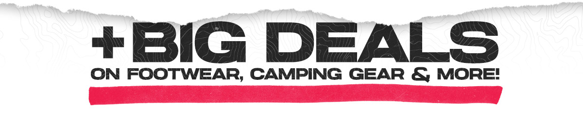 +Big Deals On Footwear, Camping Gear & More