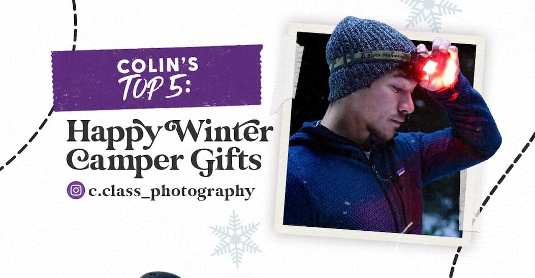 See Colin's Top 5 Picks for Winter Camping