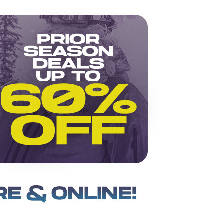 Save up to 60% Off Prior Season Gear & Apparel