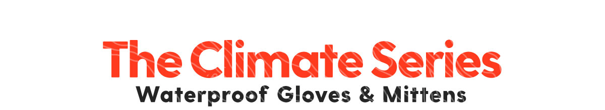 The Climate Series Waterproof Gloves & Mittens