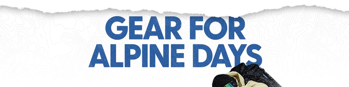 Gear For Alpine Days