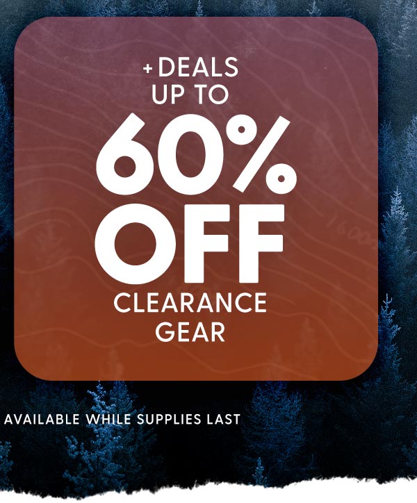 + Deals up to 60% Off Clearance Gear