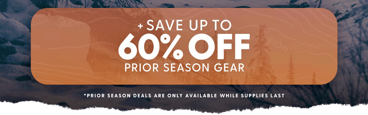 + Save up to 60% Prior Season Gear | *Prior season deals are only available while supplies last