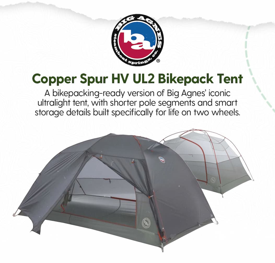 Big Agnes Copper Spur HV UL2 Bikepack Tent - A bikepacking-ready version of Big Agnes’ iconic ultralight tent, with shorter pole segments and smart storage details built specifically for life on two wheels.