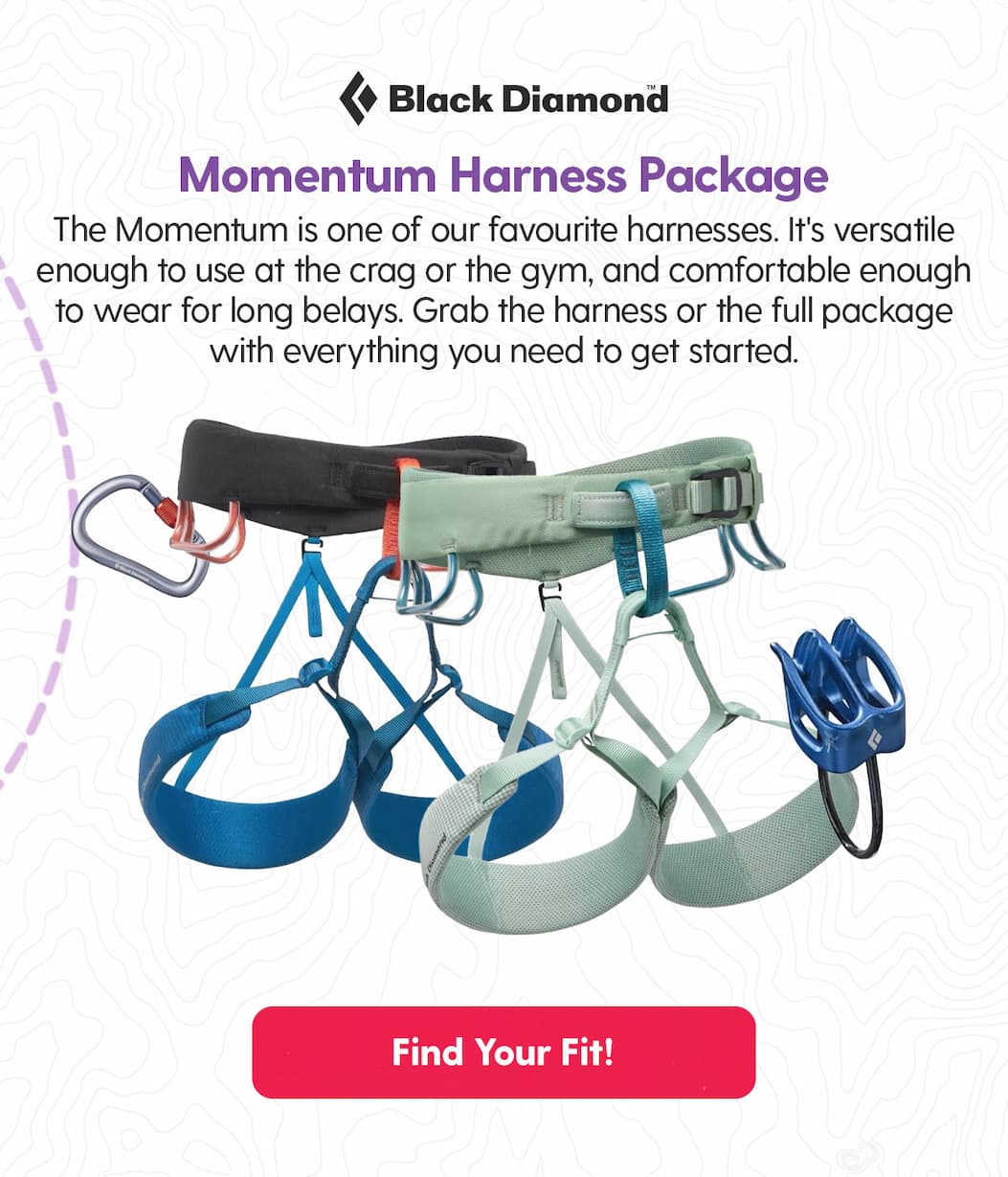 Black Diamond Momentum Harness Package: The Momentum is one of our favourite harnesses. It's versatile enough to use at the crag or the gym, and comfortable enough to wear for long belays. Grab the harness or the full package with everything you need to get started.