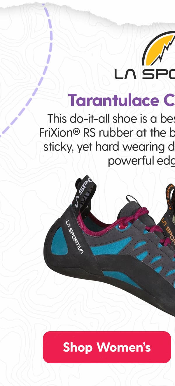 La Sportiva Women's Tarantulace Climbing Shoes: This do-it-all shoe is a bestseller for a reason. With FriXion® RS rubber at the base, the Tarantulace offers sticky, yet hard wearing durability while providing a powerful edging platform.