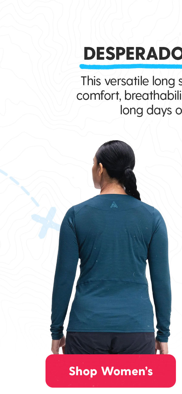 Women's Desperado Merino LS: This versatile tee balances comfort, breathability, and durability for long days on the move.