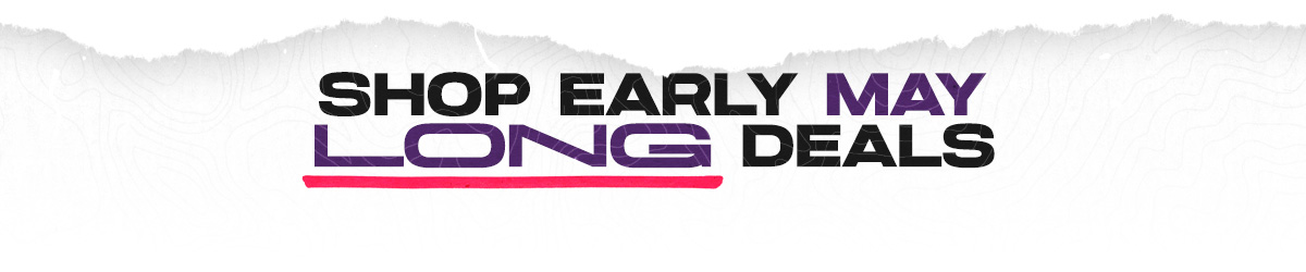 Early May Long Deals on Big Brands!