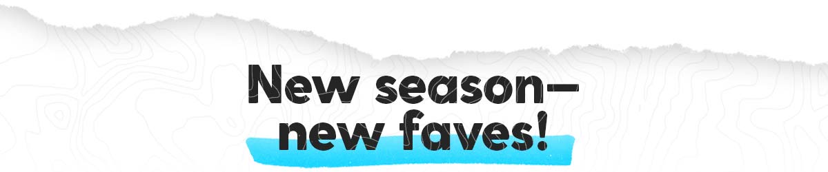 New season—new faves!