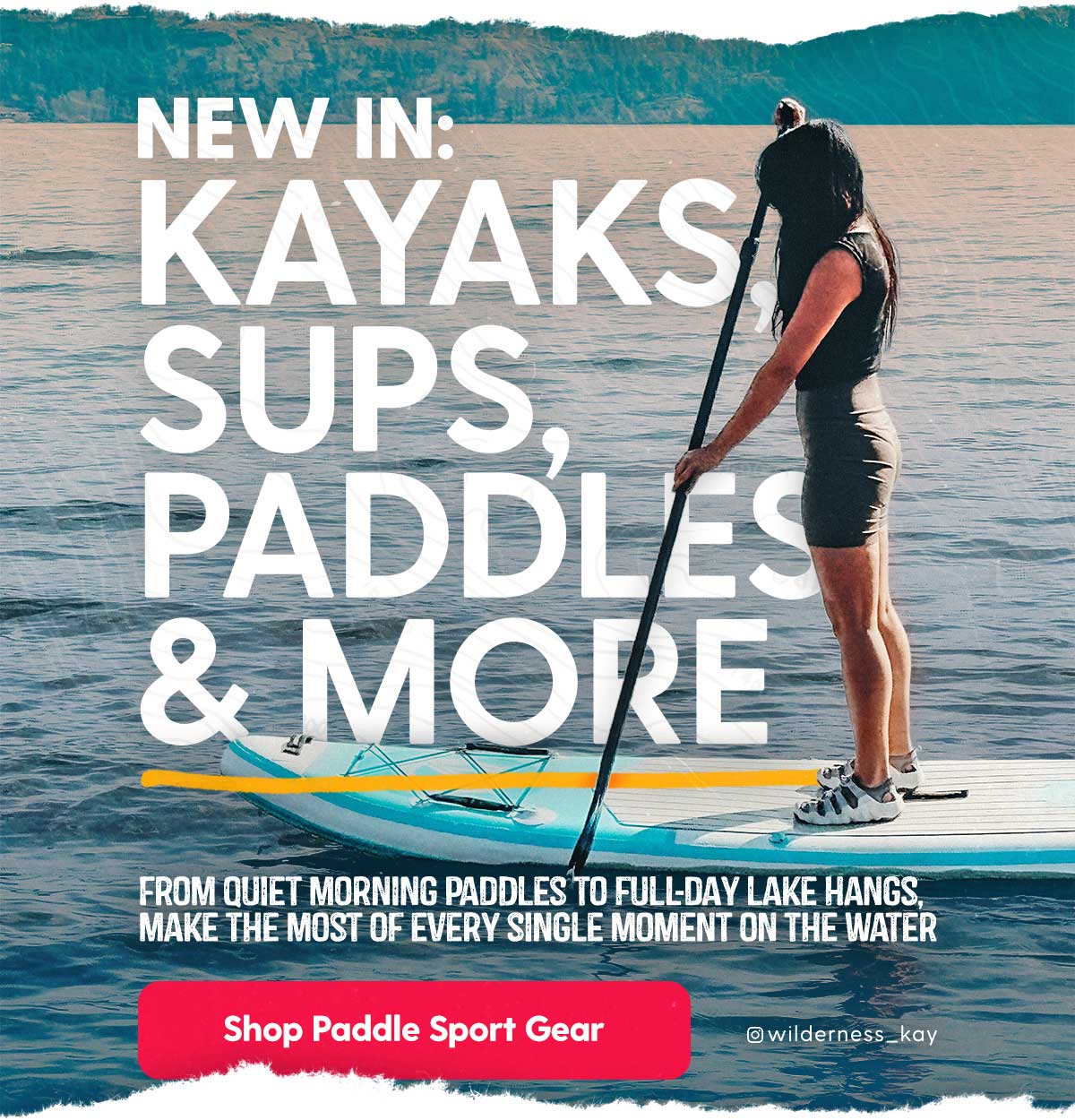 New In: Kayaks, SUPs, Paddles & More