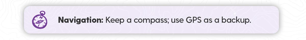 Shop Navigation: Keep a compass; use GPS as a backup.