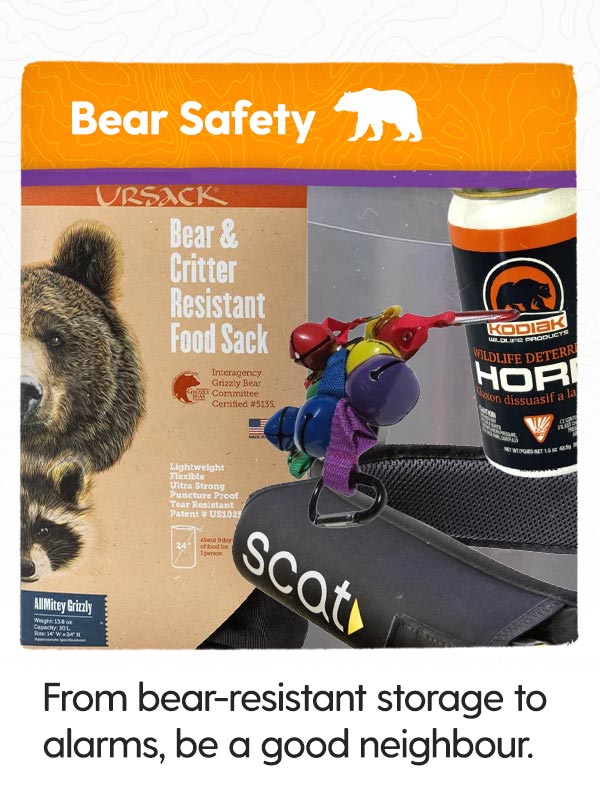 Bear Safety 🧸: From bear-resistant food storage to alarms, be a good neighbour.
