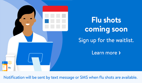 Flu shots coming soon - Sign up for the waitlist. Notification will be sent by text message or SMS when flu shots are available.