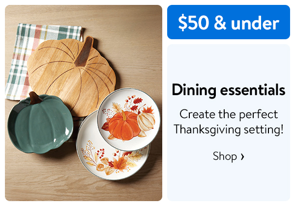 $50 & under - Dining essentials - Create the perfect Thanksgiving setting!