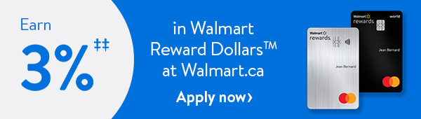 Earn 3%‡‡ in Walmart Reward Dollars on purchases at Walmart.ca