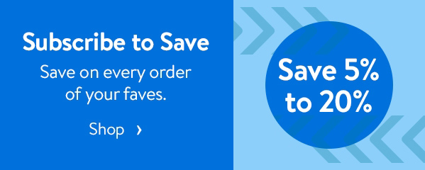 Save 5% to 20% - Subscribe to Save - Save on every order of your faves.