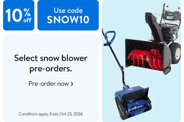 10% off - Select snow blower pre-orders. Use code SNOW10 - Conditions apply. Ends Oct 23, 2024.