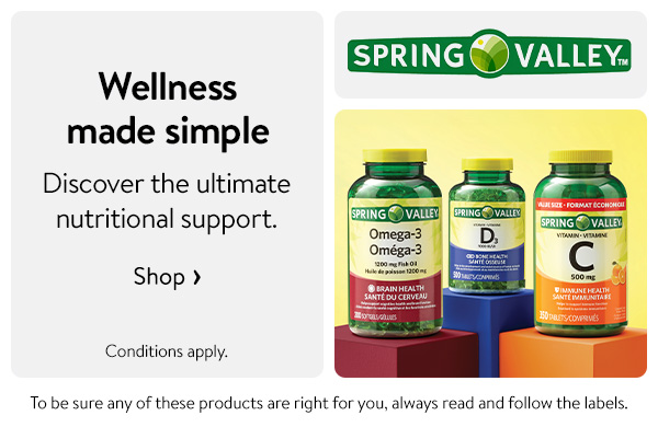 Spring Valley - Wellness made simple - Discover the ultimate nutritional support. Conditions apply. To be sure any of these products are right for you, always read and follow the labels.