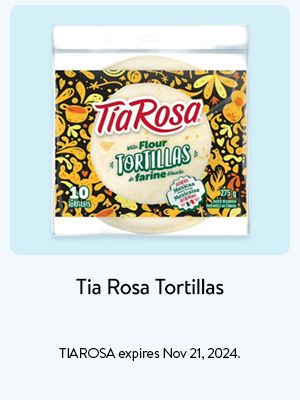 Tia Rosa Tortillas - TIAROSA expires Nov 21, 2024.