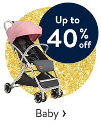 Up to 40% off - Baby