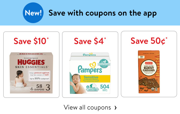 New! Save with coupons on the app - Save $10* - Huggies Skin Essentials Diapers | Save $4* - Pampers Sensitive Baby Wipes | Save 50¢* - Alter Eco Organic Chocolate