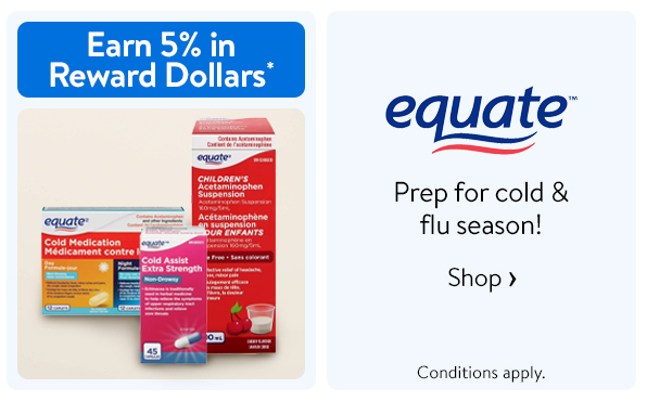 Earn 5% in Reward Dollars* - Equate - Prep for cold & flu season! Conditions apply. Shop